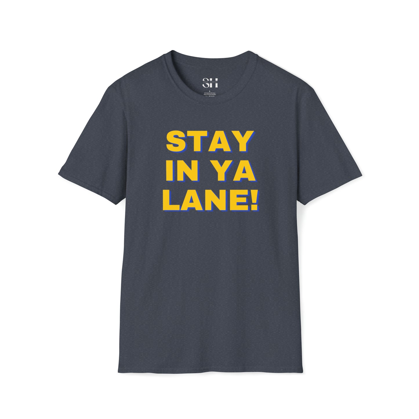 Stay in Ya Lane!-Unisex Softstyle T-Shirt