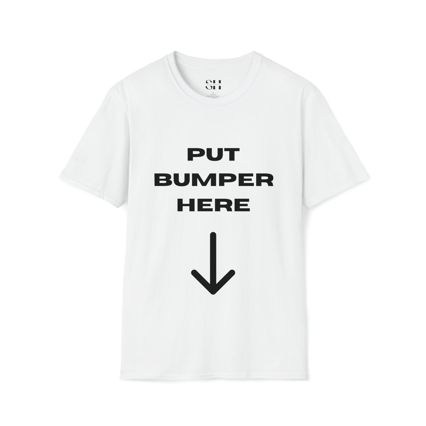 Put Bumper Here-Unisex Softstyle T-Shirt