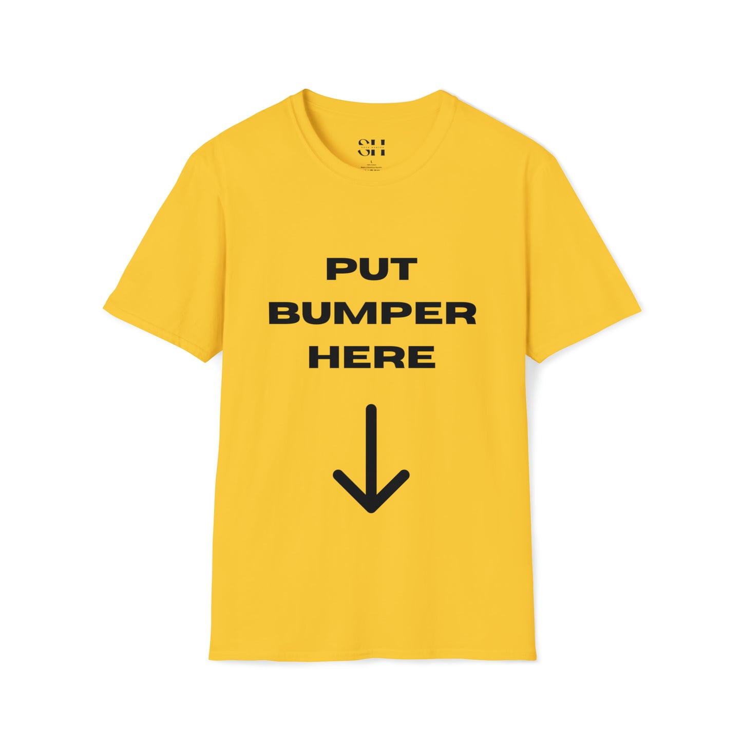 Put Bumper Here-Unisex Softstyle T-Shirt