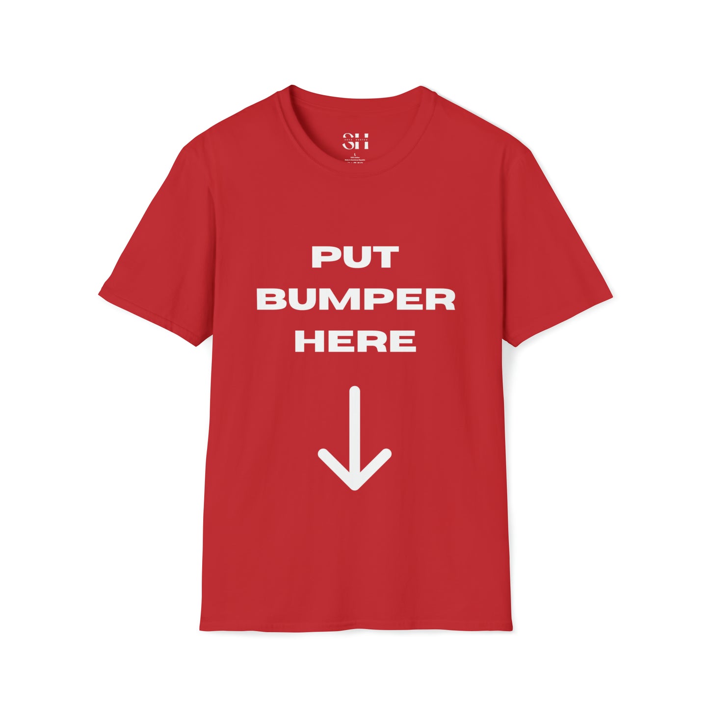 Put Bumper Here-Unisex Softstyle T-Shirt